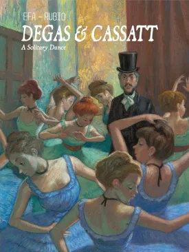 Degas & Cassatt - A Solitary Dance GN HC by Salva Rubio