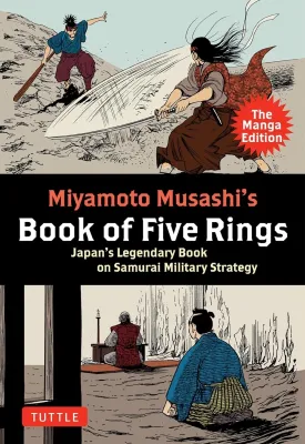 Miyamoto Musashi's Book Of Five Rings: The Manga Edition: Japan's Legendary Book On Samurai Military Strategy
